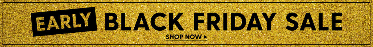 Early Black Friday Sale!