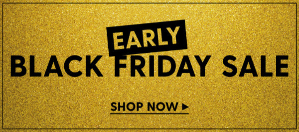 Early Black Friday Sale!
