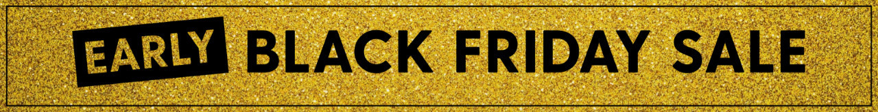 Early Black Friday Sale!