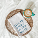  Life Is Better At The Beach Kitchen Tea Towel