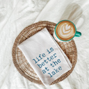  Life is Better At The Lake Coastal Kitchen Tea Towel