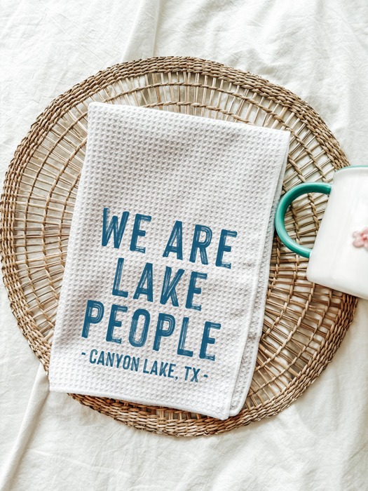 We Are Lake People Custom Lake Kitchen Tea Towel