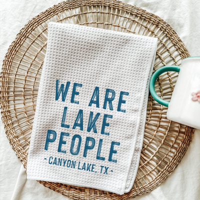 We Are Lake People Custom Lake Kitchen Tea Towel