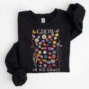  Grow in His Grace Fleece Women Graphic Sweatshirt 