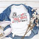  The Hell I Won’t White T-shirt