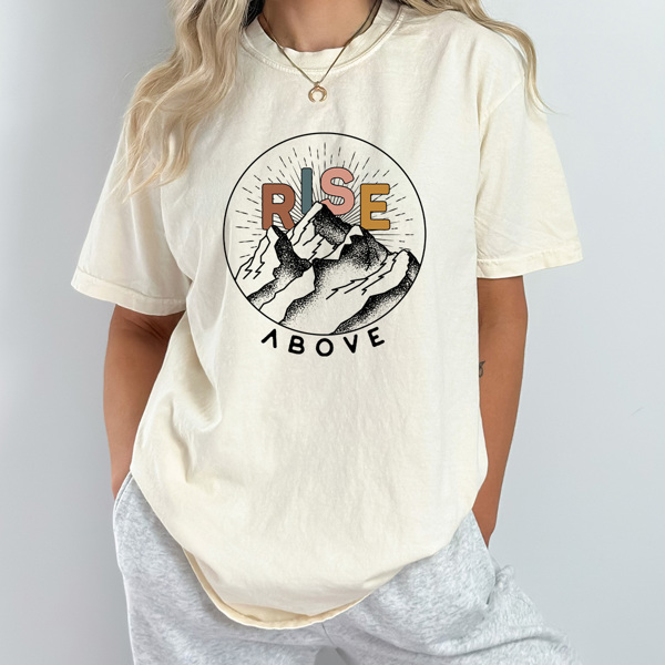 Rise Above Comfort Colors Tee, Gospel Tee, Positive Shirt