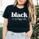  Black Is My Happy Color Graphic Tee, Favorite Color Shirt