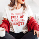 XXL White My Class Full Of Sweet Hearts Graphic Tee, Valentines Teacher Tee 