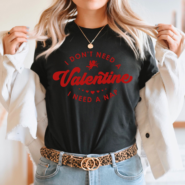 I Don't Need A Valentine I Need A Nap Graphic Tee, Galantines Day Shirt