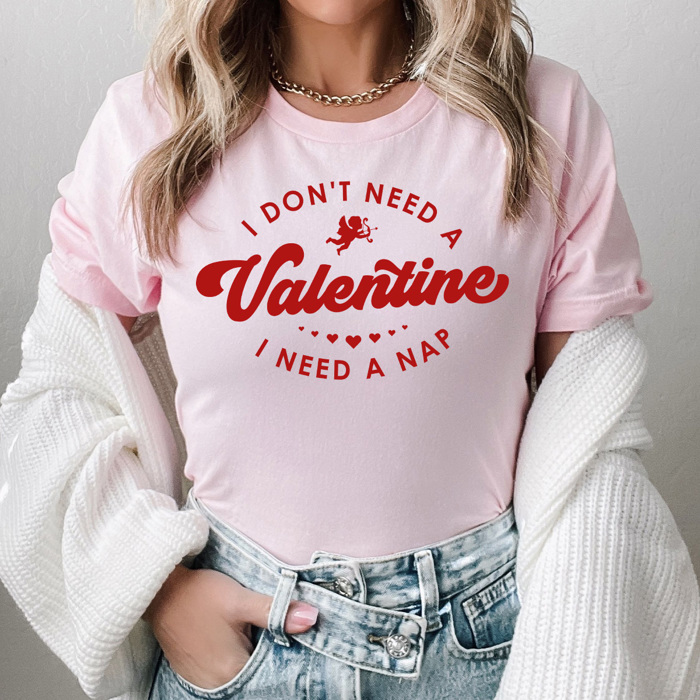 I Don't Need A Valentine I Need A Nap Graphic Tee, Galantines Day Shirt