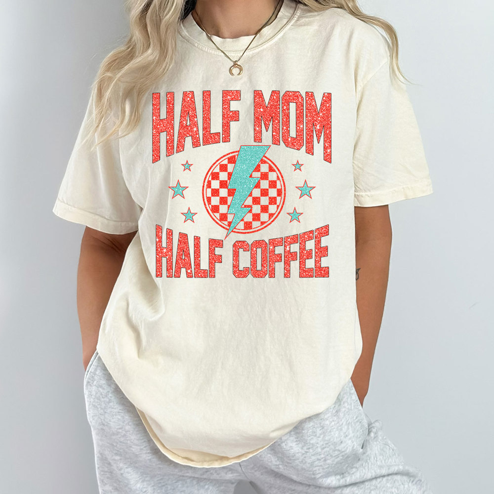 Half Mom Half Coffee Comfort Colors Tee, Coffee Lover Shirt, Tired Mam Tee