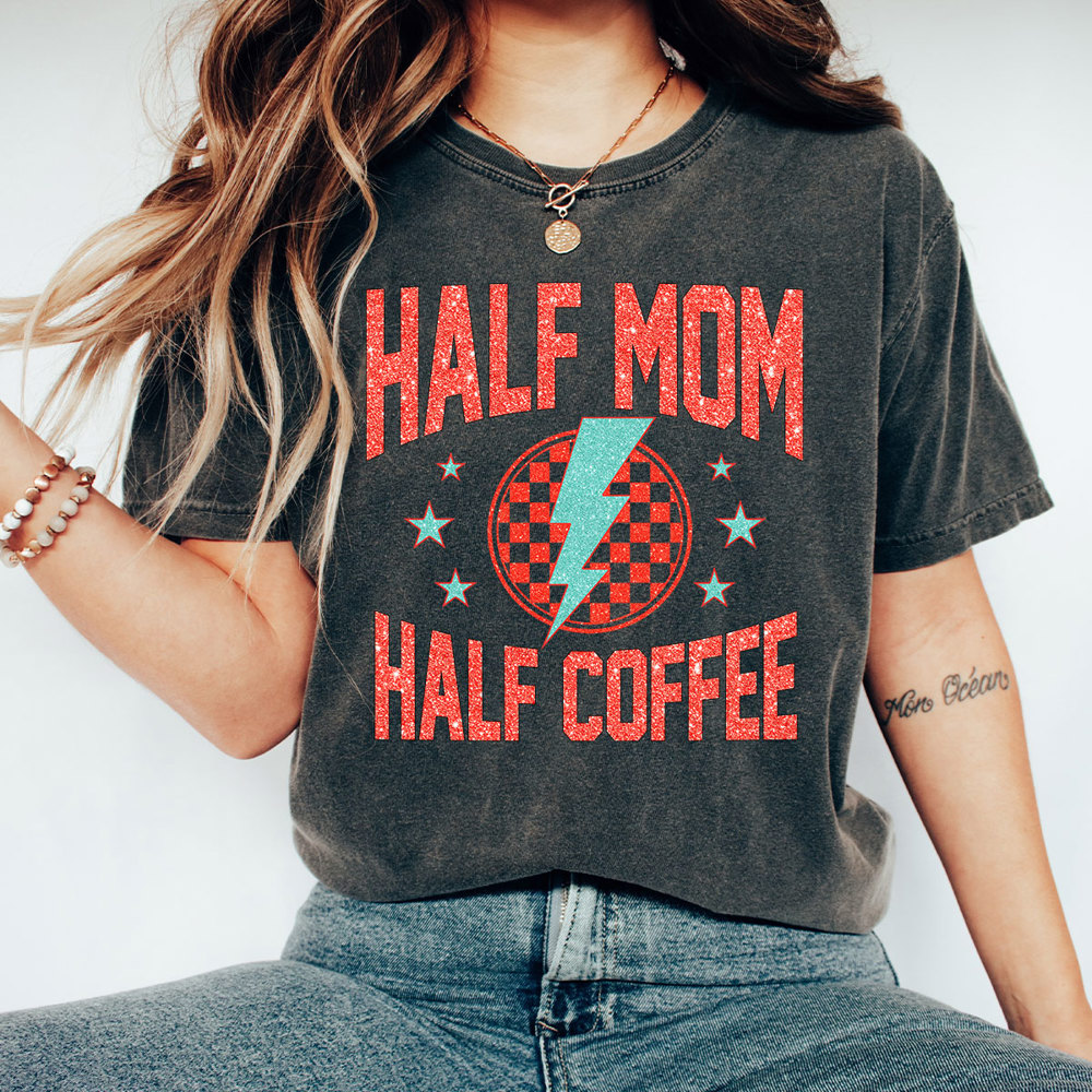 Half Mom Half Coffee Comfort Colors Tee, Coffee Lover Shirt, Tired Mam Tee