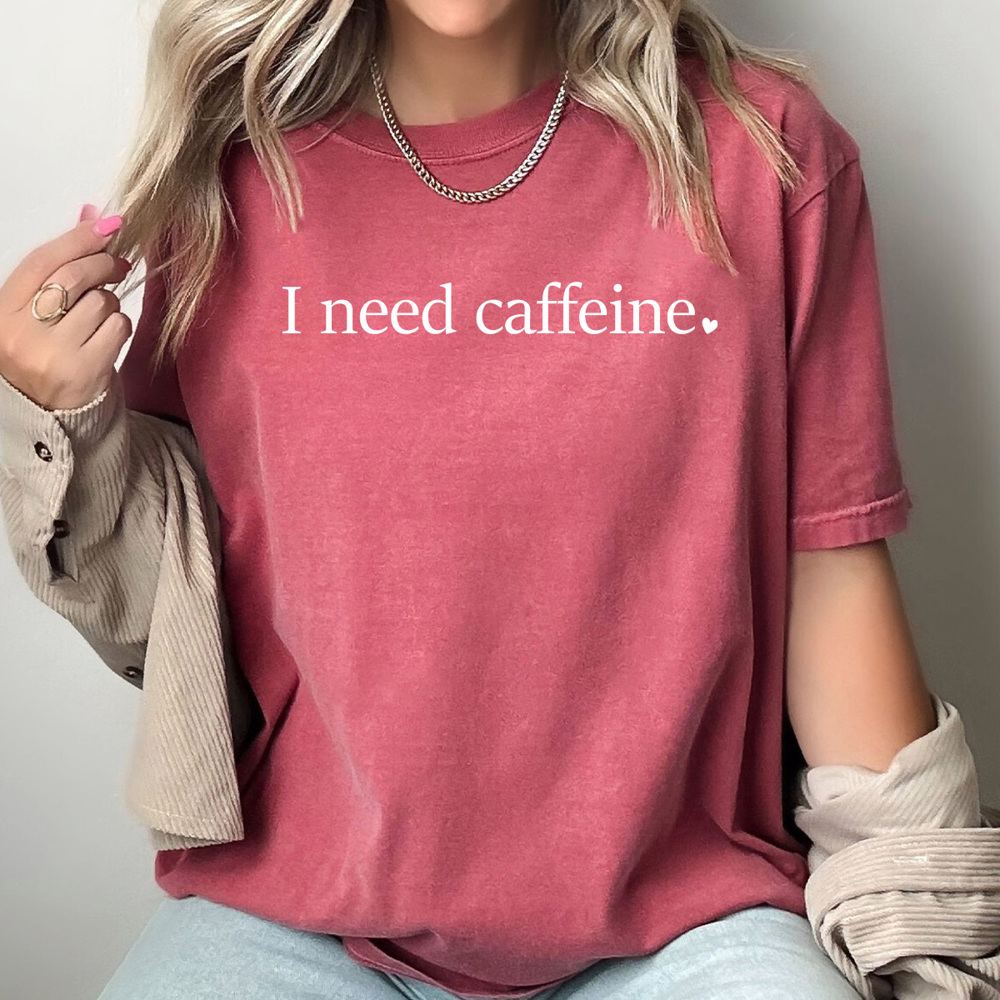 I Need Caffeine Comfort Colors Tee, Caffeine Lovers Shirt, I need Soda Tee, Need Coffee 