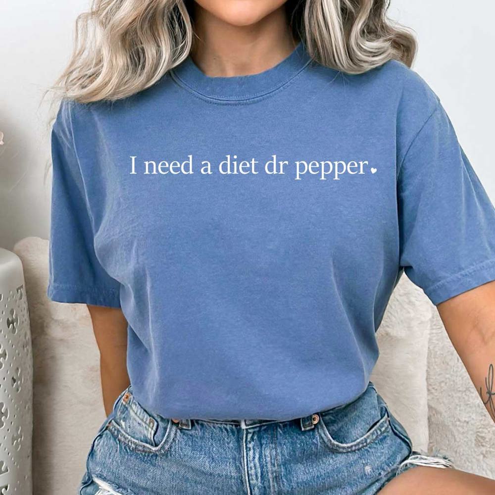 I Need A Diet Dr. Pepper Comfort Colors Tee, Caffeine Lovers Shirt, I Need Soda Tee