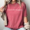  I Need A Diet Dr. Pepper Comfort Colors Tee, Caffeine Lovers Shirt, I Need Soda Tee