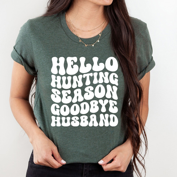 Hello Hunting Season Goodbye Husband Graphic Tee, Hunting Wife Shirt