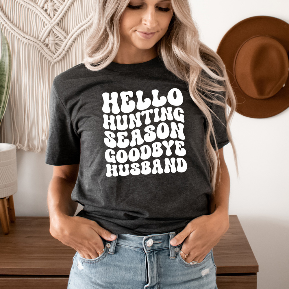 Hello Hunting Season Goodbye Husband Graphic Tee, Hunting Wife Shirt