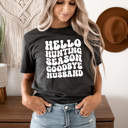 Small Charcaol Hello Hunting Season Goodbye Husband Graphic Tee, Hunting Wife Shirt