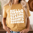 Small Mustard Hello Hunting Season Goodbye Husband Graphic Tee, Hunting Wife Shirt