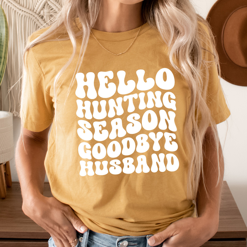 Hello Hunting Season Goodbye Husband Graphic Tee, Hunting Wife Shirt