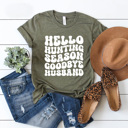 Small Olive Hello Hunting Season Goodbye Husband Graphic Tee, Hunting Wife Shirt