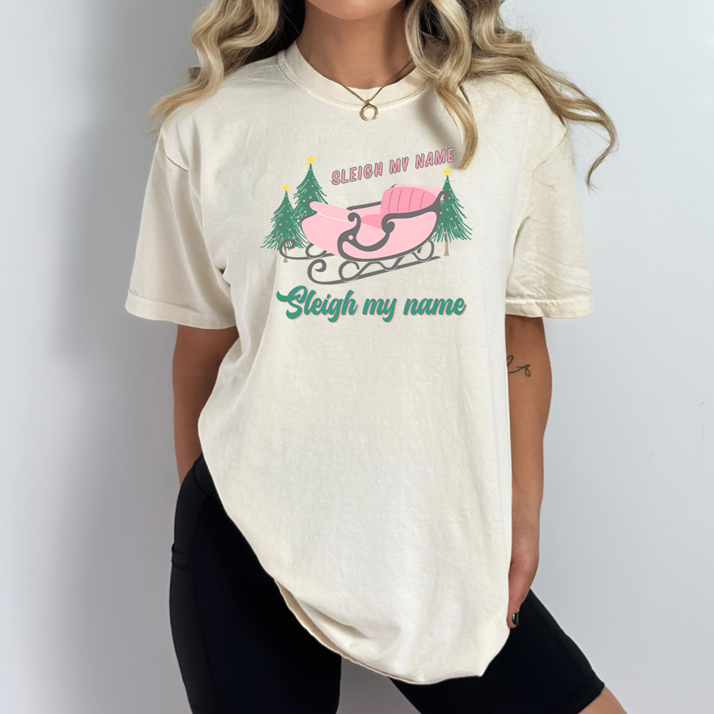 Sleigh My Name Comfort Colors Tee, Christmas Shirt 