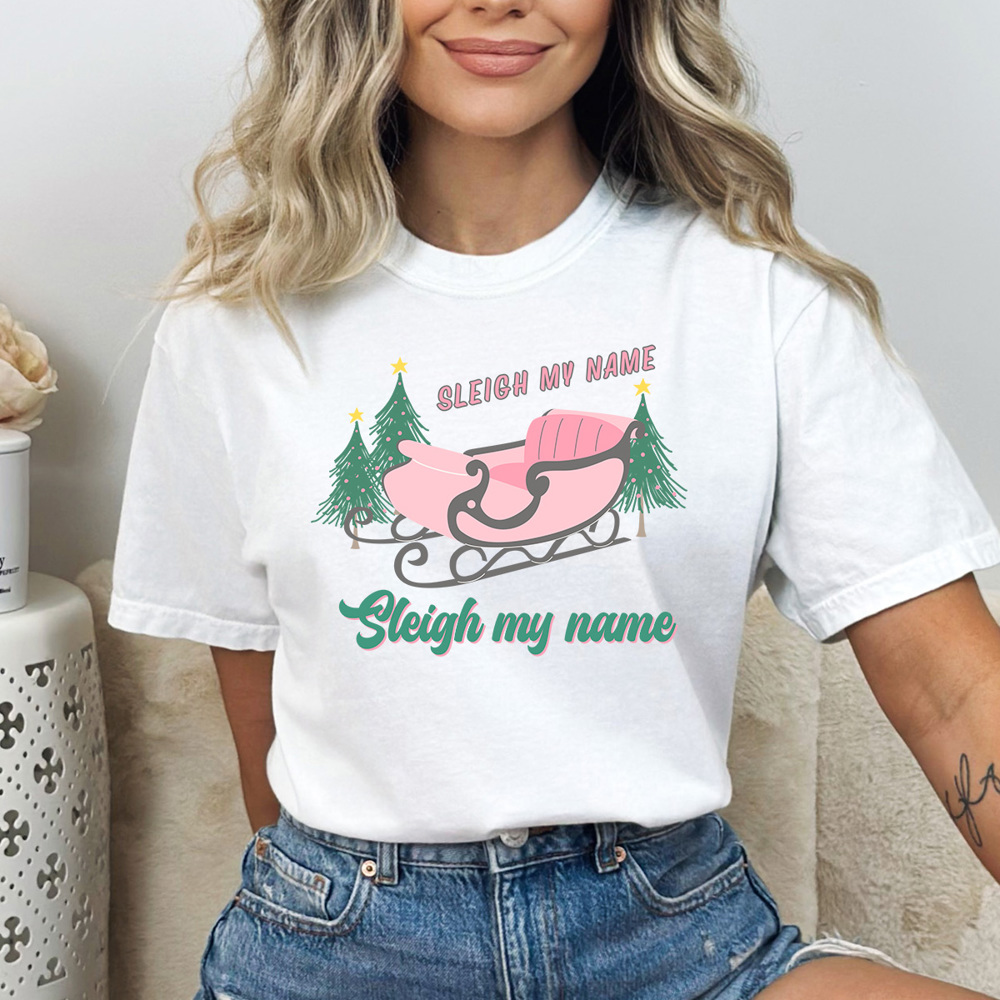 Sleigh My Name Comfort Colors Tee, Christmas Shirt 