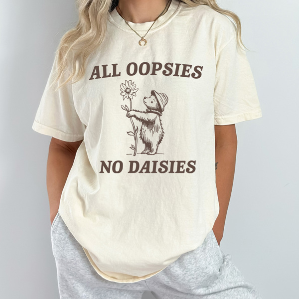 All Oppsies No Daisies Comfort Colors Tee, Cute Bear Shirt