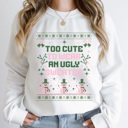  Too Cute To Wear An Ugly Sweater Fleece Sweatshirt, Christmas Pullover