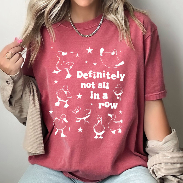 Definitely Not In A Row Duck Funny Comfort Colors Tee, Ducks In A Row Tee, Funny Sacrastic Shirt 