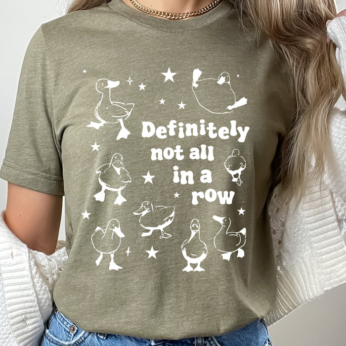 Definitely Not In A Row Duck Funny Graphic Tee, Ducks In A Row Tee, Funny Sacrastic Shirt 