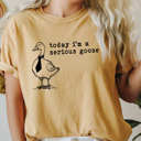 XXL Mustard Today I'm A Serious Goose Comfort Colors Tee, Silly Goose Tee, Funny Sarcastic Shirt 