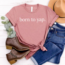  Born To Yap Graphic Tee, Talk To Much Trendy Shirt 