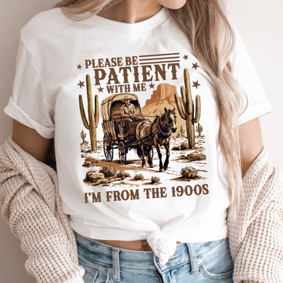 Please Be Patient With Me I'm From The 1900s Graphic Tee, Western Old Times Shirt