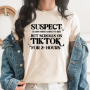  Suspect Scrolls On Tik Tok For Two Hours Graphic Tee, Funny Shirt