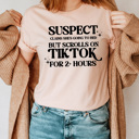 XXL Peach Suspect Scrolls On Tik Tok For Two Hours Graphic Tee, Funny Shirt