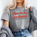 XXL Gray Have The Day You Deserve Comfort Colors Tee, Good Day Shirt, Checkered Tee