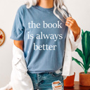 XXL Blue Jean The Book Is Always Better Comfort Colors Tee, Book Tok Printed Tee, Book And Movies Shirts