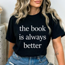 XXL Black The Book Is Always Better Comfort Colors Tee, Book Tok Printed Tee, Book And Movies Shirts