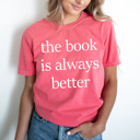 XXL Watermelon The Book Is Always Better Comfort Colors Tee, Book Tok Printed Tee, Book And Movies Shirts