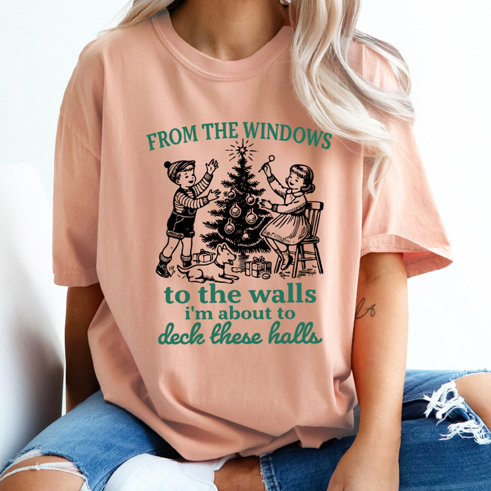 From The Window To The Walls I'm About To Deck These Halls Comfort Colors Tee, Christmas Funny Graphic Tee