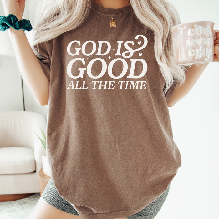 God Is Good All The Time Comfort Colors Tee, Jesus Printed Tee, Religious Graphic Tee 