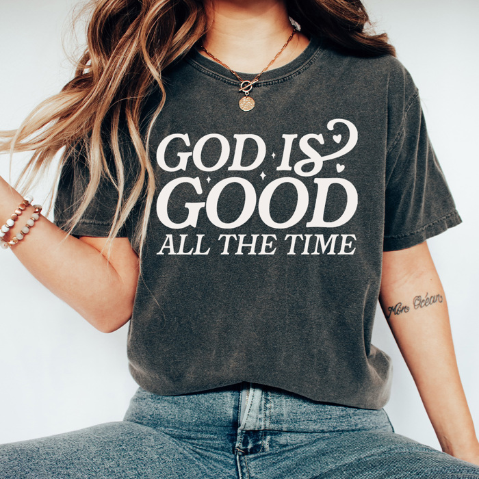 God Is Good All The Time Comfort Colors Tee, Jesus Printed Tee, Religious Graphic Tee 