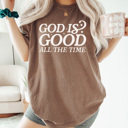  God Is Good All The Time Comfort Colors Tee, Jesus Printed Tee, Religious Graphic Tee 