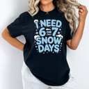 Small Black I Need 6 or 7 Snow Days Comfort Colors Tee, Funny Teacher Graphic Tee, 67 Winter Shirt 