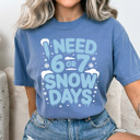  I Need 6 or 7 Snow Days Comfort Colors Tee, Funny Teacher Graphic Tee, 67 Winter Shirt 