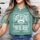 Large Light Green Shut Up Liver You're Irish Comfort Colors Tee, St. Patrick's Day Graphic Tee, Irish Beer Shirt 