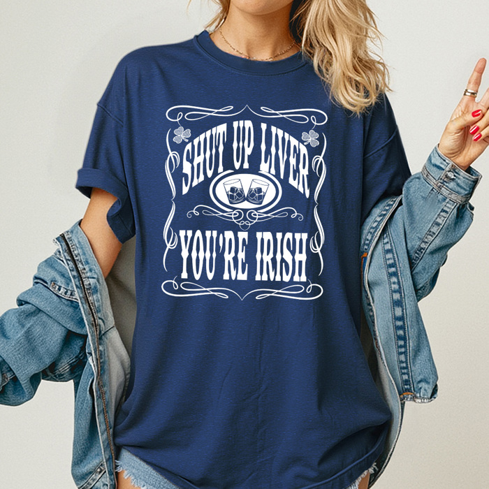 Shut Up Liver You're Irish Comfort Colors Tee, St. Patrick's Day Graphic Tee, Irish Beer Shirt 