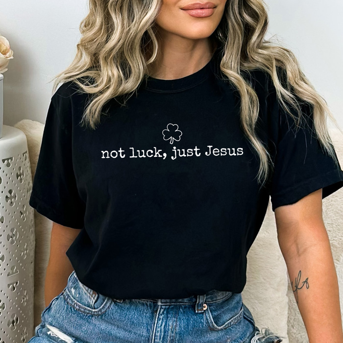Not Luck Just Jesus Graphic Tee, Shamrock Lucky Shirt, St Patrick's Day Tee, Jesus Comfort Colors