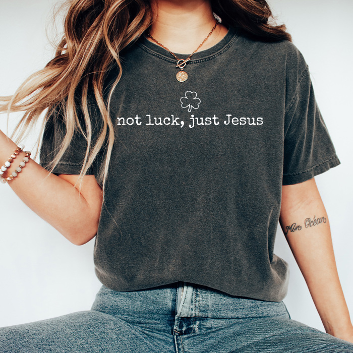 Not Luck Just Jesus Graphic Tee, Shamrock Lucky Shirt, St Patrick's Day Tee, Jesus Comfort Colors